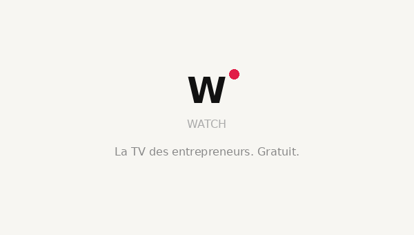 Watch — La TV des entrepreneurs